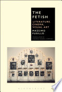 The fetish : literature, cinema, visual art /