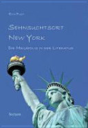 Sehnsuchtsort New York : die Megapolis in der Literatur /