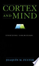 Cortex and mind : unifying cognition /