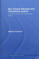 War crimes tribunals and transitional justice : the Tokyo Trial and the Nuremburg legacy /