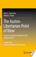 The Austro-Libertarian Point of View : Essays on Austrian Economics and Libertarianism /