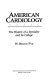American cardiology : the history of a specialty and its college /