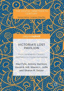 Victoria's lost pavilion : from nineteenth-century aesthetics to digital humanities /