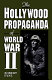 The Hollywood propaganda of World War II /