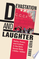 Devastation and laughter : satire, power, and culture in the early Soviet state, 1920s-1930s /