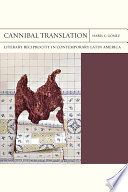 Cannibal translation : literary reciprocity in contemporary Latin America /