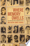 Where memory dwells : culture and state violence in Chile /