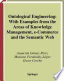 Ontological engineering : with examples from the areas of knowledge management, e-commerce and the Semantic Web /