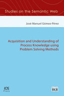 Acquisition and understanding of process knowledge using problem solving methods /