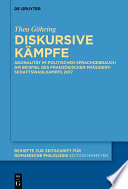 Diskursive Kämpfe : Agonalität im politischen Sprachgebrauch am Beispiel des französischen Präsidentschaftswahlkampfs 2017 /