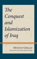 The conquest and Islamization of Iraq /