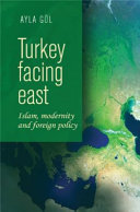 Turkey facing east : Islam, modernity and foreign policy /