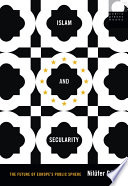 Islam and secularity : the future of Europe's public sphere /