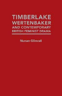 Timberlake Wertenbaker and contemporary British feminist drama : feminism(s) illustrated in Timberlake Wertenbaker's New anatomies (1981), The grace of Mary Traverse (1985), The love of the nightingale (1988), and The break of day (1995) /