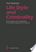 Life style and criminality : basic research and its application : criminological diagnosis and prognosis /