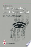 Skill, Technology and Enlightenment: On Practical Philosophy /