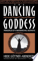 The dancing goddess : principles of a matriarchal aesthetic /