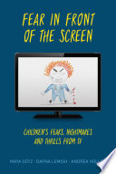 Fear in front of the screen : children's fears, nightmares, and thrills from tv /