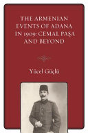 Armenian events of Adana in 1909 : Cemal Paşa and beyond /