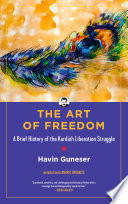 The art of freedom : a brief history of the Kurdish liberation struggle /