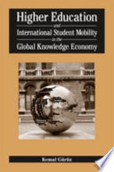 Higher education and international student mobility in the global knowledge economy /