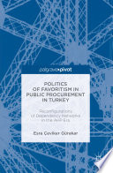 Politics of favoritism in public procurement in Turkey : reconfigurations of dependency networks in the AKP era /