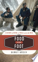 Food on foot : a history of eating on trails and in the wild /