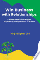 WIN BUSINESS WITH RELATIONSHIPS communication strategies inspired by entrepreneurs & taoism.