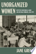 UNORGANIZED WOMEN : repetitive rhetorical labor and low/no-wage workers.