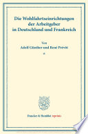 Die Wohlfahrtseinrichtungen der Arbeitgeber in Deutschland und Frankreich vom Verein fur Socialpolitik herausgegeben. Schriften des vereins.