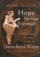 Hope springs eternal : an introduction to the work of James Boyd White /