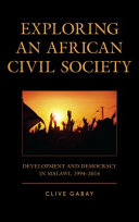 Exploring an African civil society : development and democracy in Malawi, 1994 - 2014 /