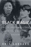 Black magic : White Hollywood and African American culture /