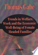 Trends in welfare, work and the economic well-being of female-headed families with children /