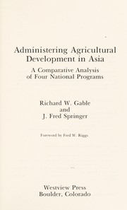 Administering agricultural development in Asia : a comparative analysis of four national programs /