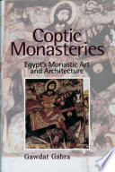Coptic monasteries : Egypt's monastic art and architecuture /