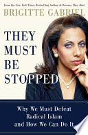 They must be stopped : why we must defeat radical Islam and how we can do it /