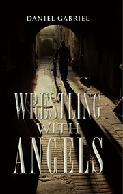 Wrestling with angels /