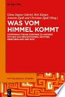 Was vom Himmel kommt : Stoffanalytische Zugänge zu antiken Mythen aus Mesopotamien, Ägypten, Griechenland und Rom /