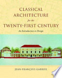 Classical architecture for the twenty-first century : an introduction to design /