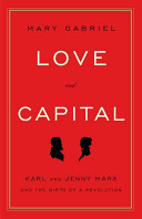 Love and capital : Karl and Jenny Marx and the birth of a revolution /