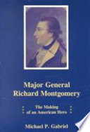 Major general Richard Montgomery : the making of an American hero /