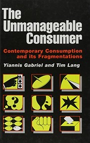 The unmanageable consumer : contemporary consumption and its fragmentations /