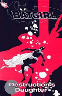 Batgirl : destruction's daughter /