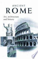 Ancient Rome : art, architecture and history /