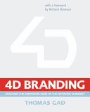 4-D branding : cracking the corporate code of the network economy /