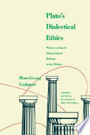 Plato's dialectical ethics : phenomenological interpretations relating to the Philebus /