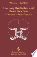 Learning Disabilities and Brain Function : a Neuropsychological Approach /