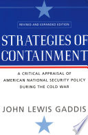 Strategies of containment : a critical appraisal of American national security policy during the Cold War /