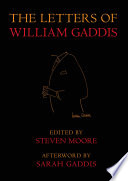 The letters of William Gaddis /